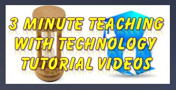 3 minute teaching with technology tutorials