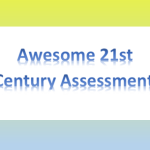 Build Better Assessments With Our “21st Century Assessment” Rubric
